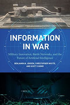 portada Information in War: Military Innovation, Battle Networks, and the Future of Artificial Intelligence (in English)