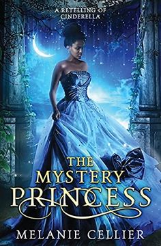 portada The Mystery Princess: A Retelling of Cinderella: 2 (Return to the Four Kingdoms) (in English)