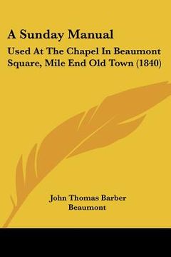 portada a sunday manual: used at the chapel in beaumont square, mile end old town (1840)