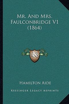 portada mr. and mrs. faulconbridge v1 (1864) (en Inglés)