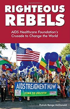 portada Righteous Rebels: AIDS Healthcare Foundation's Crusade to Change the World