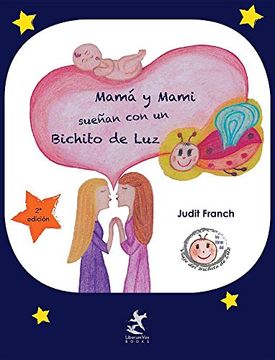 portada Mamá y Mami Sueñan con un Bichito de luz (Los Libros del Viaje del Bichito de Luz) (in Spanish)