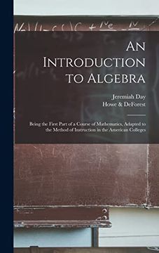 portada An Introduction to Algebra: Being the First Part of a Course of Mathematics, Adapted to the Method of Instruction in the American Colleges 