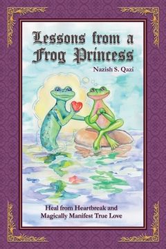 portada Lessons from a Frog Princess: Heal from Heartbreak and Magically Manifest True Love (en Inglés)