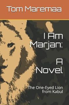 portada I Am Marjan: A Novel: The One-Eyed Lion from Kabul (en Inglés)
