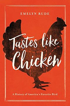portada Tastes Like Chicken: A History of America's Favorite Bird (en Inglés)