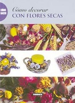portada Cómo decorar con flores secas (Como Hacer...) (in Spanish)