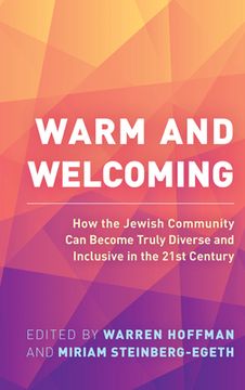 portada Warm and Welcoming: How the Jewish Community Can Become Truly Diverse and Inclusive in the 21st Century (in English)
