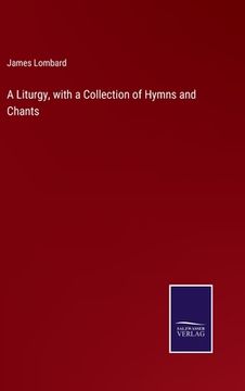 portada A Liturgy, with a Collection of Hymns and Chants (en Inglés)