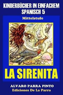 portada Kinderbücher in einfachem Spanisch Band 5: La Sirenita (in Spanish)