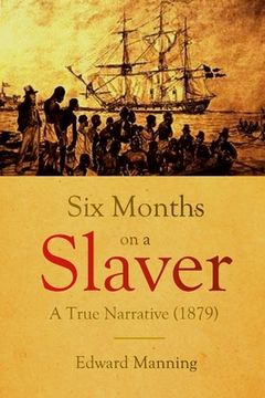 portada Six Months on a Slaver: A True Narrative (en Inglés)