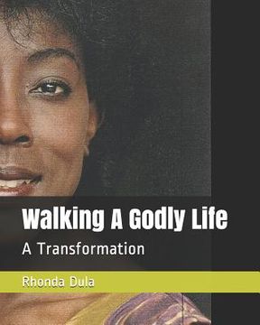 portada Walking A Godly Life: A Transformation (en Inglés)