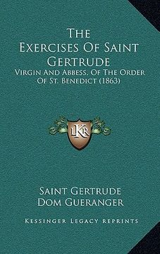 portada the exercises of saint gertrude: virgin and abbess, of the order of st. benedict (1863) (en Inglés)