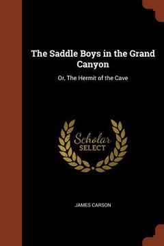 portada The Saddle Boys in the Grand Canyon: Or, The Hermit of the Cave (en Inglés)