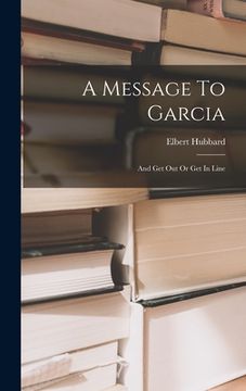 portada A Message To Garcia: And Get Out Or Get In Line (en Inglés)