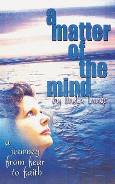 portada A Matter of the Mind: journey from fear to faith (en Inglés)