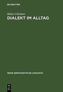 portada Dialekt Im Alltag: Eine Empirische Untersuchung Zur Lokalen Komponente Heutiger Schweizerdeutscher Varianten (Reihe Germanistische Linguistik)