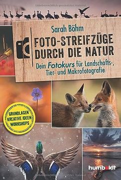 portada Foto-Streifzüge Durch die Natur. Dein Fotokurs für Landschafts-, Tier- und Makrofotografie: Grundlagen Kreativen Ideen Workshops (in German)