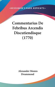portada Commentarius De Febribus Arcendis Discutiendisque (1770) (en Latin)