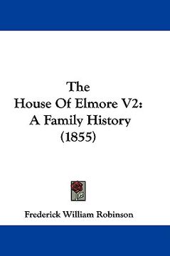portada the house of elmore v2: a family history (1855) (en Inglés)