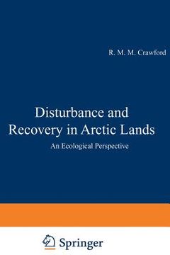 portada Disturbance and Recovery in Arctic Lands: An Ecological Perspective (in English)