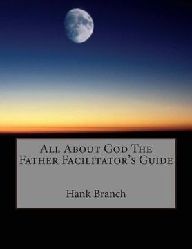 portada All About God The Father Facilitator's Guide: God The Father (in English)