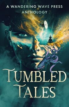 portada Tumbled Tales: An Anthology of Unconventional Stories (en Inglés)