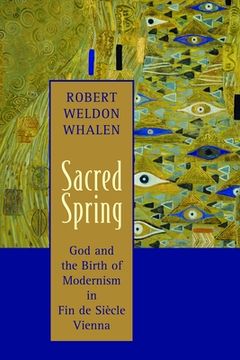 portada Sacred Spring: God and the Birth of Modernism in Fin de Siscle Vienna (en Inglés)