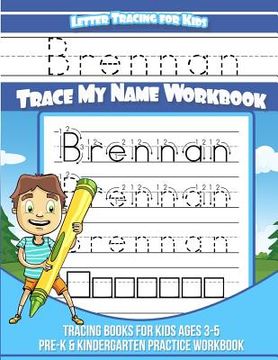 portada Brennan Letter Tracing for Kids Trace my Name Workbook: Tracing Books for Kids ages 3 - 5 Pre-K & Kindergarten Practice Workbook (en Inglés)
