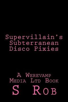 portada Supervillain's Subterranean Disco Pixies (en Inglés)