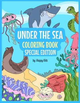 portada Under The Sea Coloring Book Special Edition: Sea Coloring Book For Kids. * 93 Beautiful Sea Animals Coloring Sheets That Kids With Love! (en Inglés)