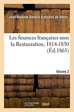 portada Les Finances Francaises Sous La Restauration, 1814-1830 Volume 2: Finances Sous L'Ancienne Monarchie, La Republique, Le Consulat Et L'Empire (1180-1814) (Histoire) (French Edition)