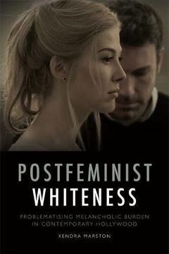 portada Postfeminist Whiteness: Problematising Melancholic Burden in Contemporary Hollywood (en Inglés)