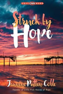 portada Struck by Hope: The True Story of Answering God's Call and the Creation of Little Pink Houses of Hope (en Inglés)