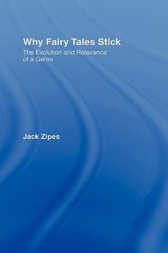 portada why fairy tales stick: the evolution and relevance of a genre (en Inglés)