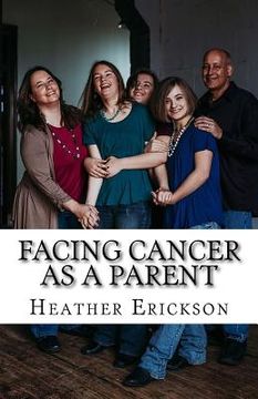 portada Facing Cancer as a Parent: Helping Your Children Cope with Your Cancer