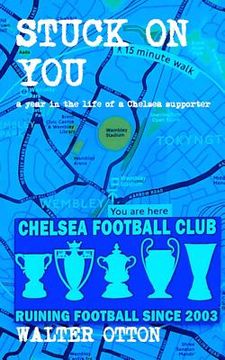 portada Stuck On You - a year in the life of a Chelsea supporter