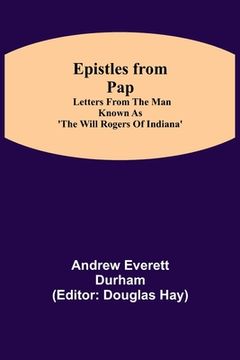 portada Epistles from Pap: Letters from the man known as 'The Will Rogers of Indiana'