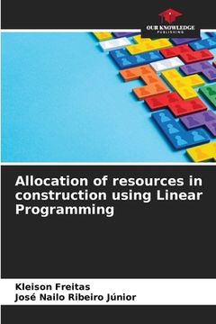 portada Allocation of resources in construction using Linear Programming (en Inglés)