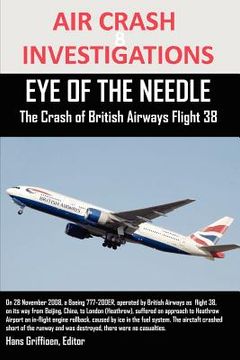 portada air crash investigations eye of the needle the crash of british airways flight 38 (en Inglés)