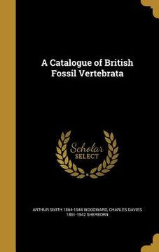 portada A Catalogue of British Fossil Vertebrata (en Inglés)
