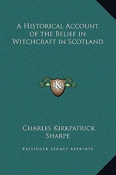 portada a historical account of the belief in witchcraft in scotland (en Inglés)