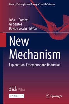 portada New Mechanism: Explanation, Emergence and Reduction