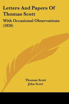 portada letters and papers of thomas scott: with occasional observations (1826) (en Inglés)