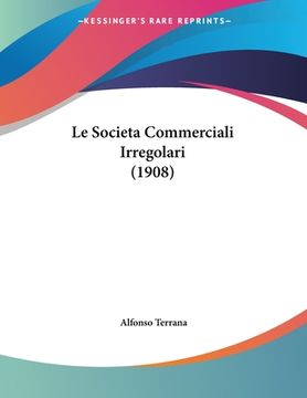 portada Le Societa Commerciali Irregolari (1908) (en Italiano)