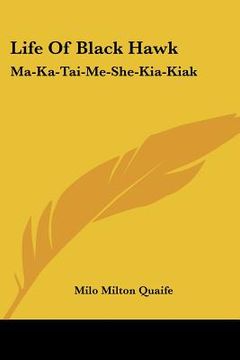 portada life of black hawk: ma-ka-tai-me-she-kia-kiak (in English)