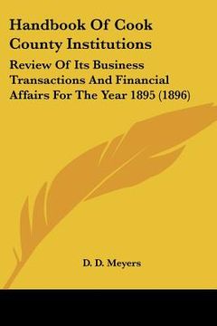 portada handbook of cook county institutions: review of its business transactions and financial affairs for the year 1895 (1896) (en Inglés)