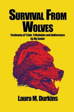 portada Survival from Wolves: Testimony of Trials, Tribulation and Deliverance by My Savior