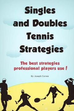 portada Singles and Doubles Tennis Strategies: The Best Strategies Professional Players Use! (en Inglés)