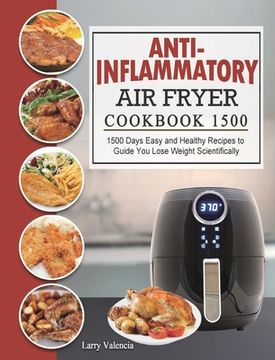portada Anti-Inflammatory Air Fryer Cookbook 1500: 1500 Days Easy and Healthy Recipes to Guide You Lose Weight Scientifically (en Inglés)